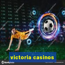 victoria casinos